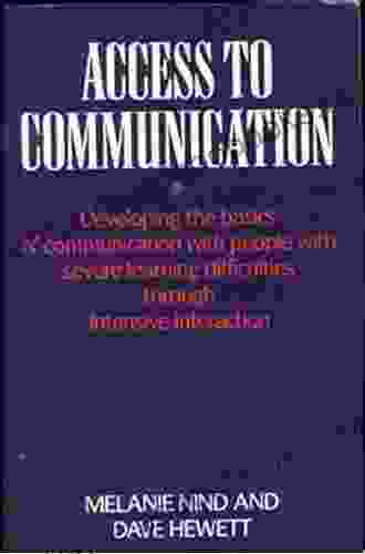 Access To Communication: Developing The Basics Of Communication With People With Severe Learning Difficulties Through Intensive Interaction