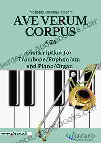 Ave Verum Corpus Trombone Or Euphonium (B C ) And Piano/Organ: K 618