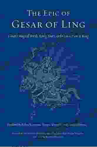 The Epic Of Gesar Of Ling: Gesar S Magical Birth Early Years And Coronation As King