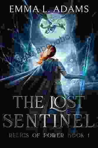 The Lost Sentinel: An Epic Fantasy Adventure (Relics Of Power 1)