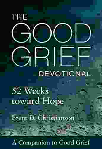 The Good Grief Devotional: 52 Weeks toward Hope