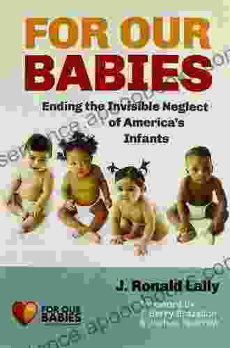 For Our Babies: Ending The Invisible Neglect Of America S Infants