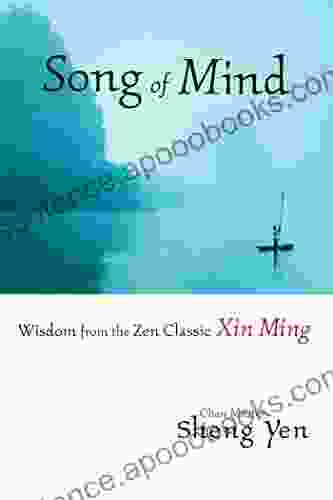 Song Of Mind: Wisdom From The Zen Classic Xin Ming