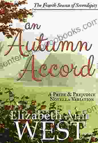 An Autumn Accord: A Pride And Prejudice Novella Variation (Seasons Of Serendipity 4)