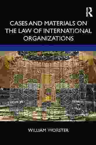 Cases And Materials On The Law Of International Organizations