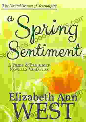 A Spring Sentiment: A Pride And Prejudice Novella Variation (Seasons Of Serendipity 2)