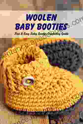 Woolen Baby Booties: Fast Easy Baby Booties Crocheting Guide: Learn to Baby Booties Patterns