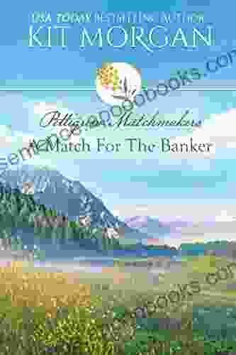 A Match For The Banker: A Sweet Historical Western Romance (Pettigrew Matchmakers 4)