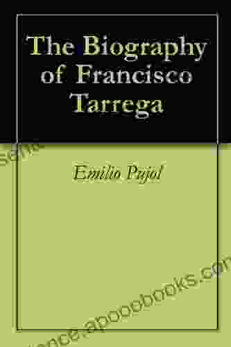 The Biography Of Francisco Tarrega