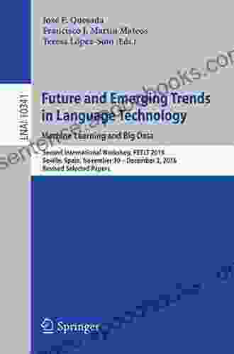 Future And Emerging Trends In Language Technology Machine Learning And Big Data: Second International Workshop FETLT 2024 Seville Spain November 30 Notes In Computer Science 10341)