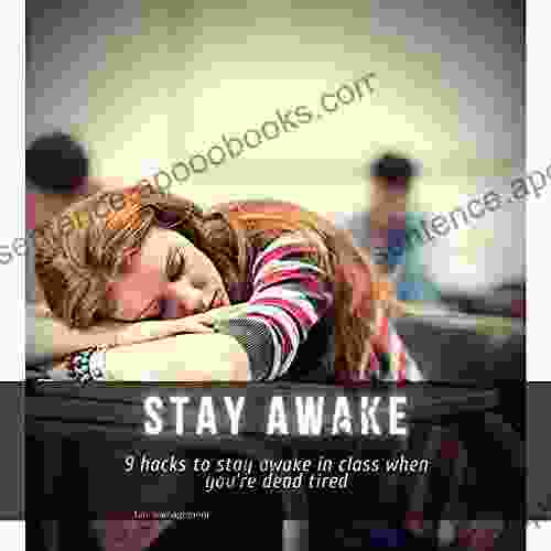 Stay Awake: 9 Hacks To Stay Awake In Class When You Re Dead Tired