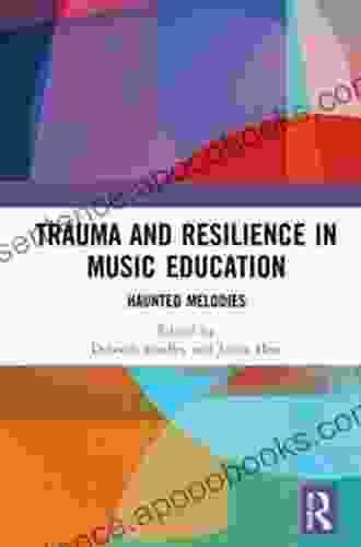 Trauma and Resilience in Music Education: Haunted Melodies