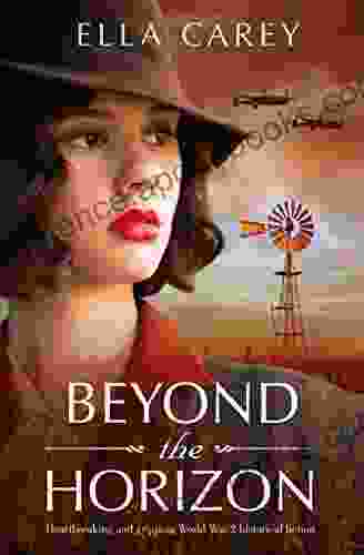 Beyond The Horizon: Heartbreaking And Gripping World War 2 Historical Fiction