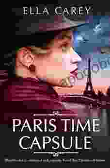 Paris Time Capsule: Heartbreaking Emotional And Gripping Historical Fiction (Secrets Of Paris 1)