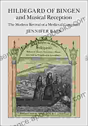 Hildegard Of Bingen And Musical Reception: The Modern Revival Of A Medieval Composer