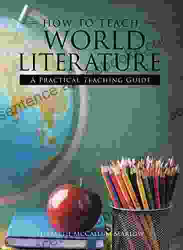 How To Teach World Literature: A Practical Teaching Guide