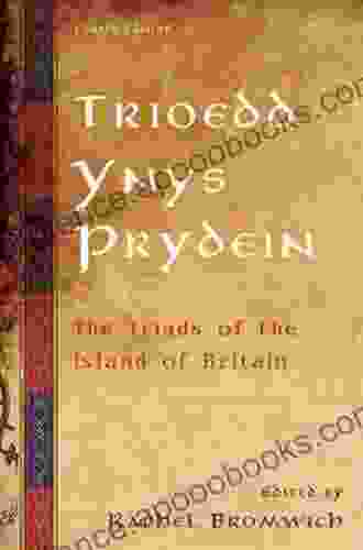Trioedd Ynys Prydein: The Triads Of The Island Of Britain