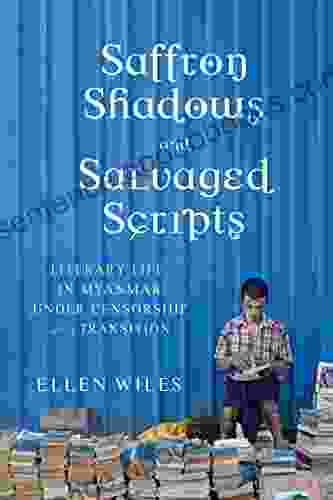 Saffron Shadows and Salvaged Scripts: Literary Life in Myanmar Under Censorship and in Transition