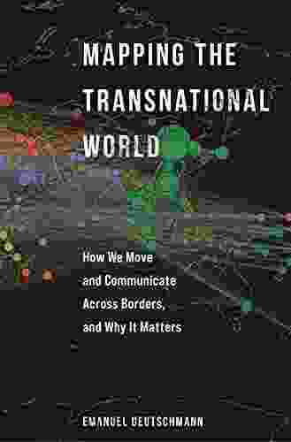 Mapping the Transnational World: How We Move and Communicate across Borders and Why It Matters (Princeton Studies in Global and Comparative Sociology)