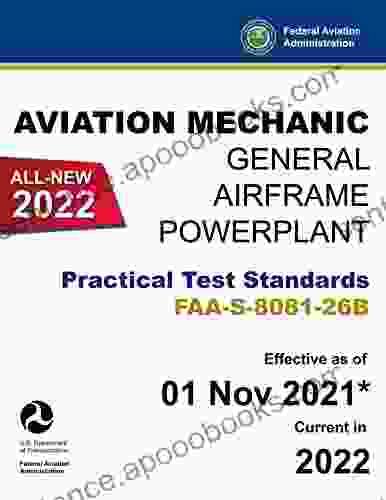 Aviation Mechanic General Airframe and Powerplant Practical Test Standards FAA S 8081 26B : (Oral and Practical Exam Guide for Aviation Maintenance Technicians)