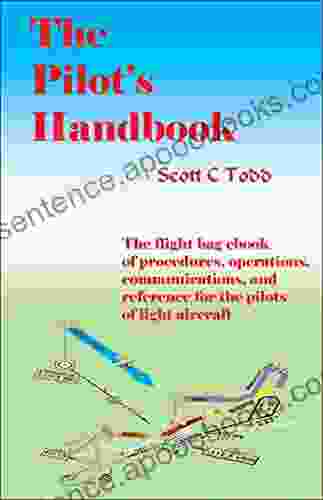 The Pilot S Handbook: The Flight Bag Ebook Of Procedures Operations Communications And Reference For The Pilots Of Light Aircraft