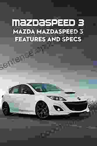 Mazdaspeed 3: Mazda Mazdaspeed 3 Features And Specs: Mazda Mazdaspeed 3 Features And Specs