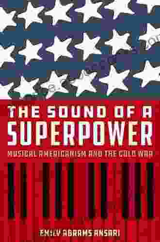 The Sound of a Superpower: Musical Americanism and the Cold War