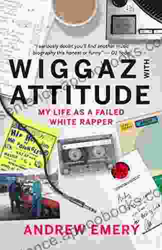 Wiggaz With Attitude: My Life as a Failed White Rapper