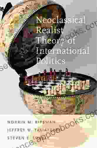 Neoclassical Realist Theory of International Politics