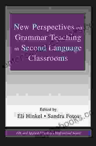 New Perspectives On Grammar Teaching In Second Language Classrooms (ESL Applied Linguistics Professional Series)