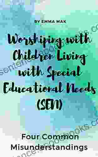 Worshiping with Children Living with Special Educational Needs (SEN): Four Common Misunderstandings