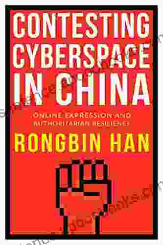 Contesting Cyberspace In China: Online Expression And Authoritarian Resilience