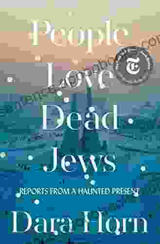 People Love Dead Jews: Reports From A Haunted Present