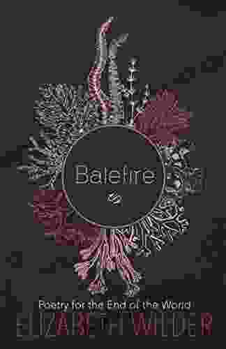 Balefire: Poetry For The End Of The World (Poetry By Elizabeth Wilder)