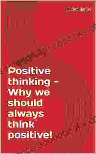 Positive Thinking Why We Should Always Think Positive