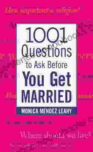 1001 Questions to Ask Before You Get Married: Prepare for Your Marriage Before You Say I Do