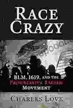 Race Crazy: BLM 1619 and the Progressive Racism Movement