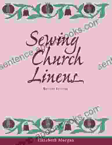 Sewing Church Linens (Revised): Convent Hemming And Simple Embroidery