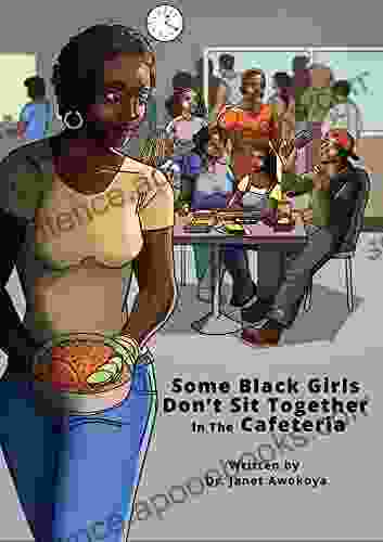 Some Black Girls Don T Sit Together In The Cafeteria