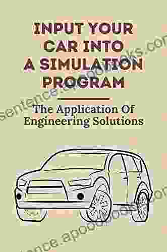 Input Your Car Into A Simulation Program: The Application Of Engineering Solutions: Start Racing On A Budget