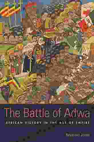 The Battle Of Adwa: African Victory In The Age Of Empire
