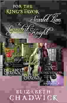 Elizabeth Chadwick Bundle: The Greatest Knight The Scarlet Lion and For the King s Favor