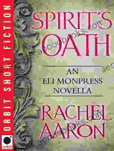 Spirit S Oath: An Eli Monpress Novella (The Legend Of Eli Monpress)