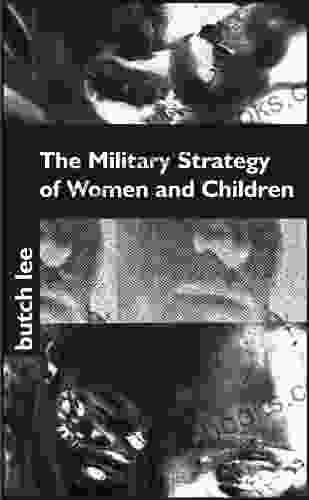 The Military Strategy Of Women And Children