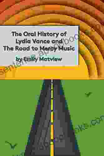 The Oral History Of Lydia Vance And The Road To Mercy Music