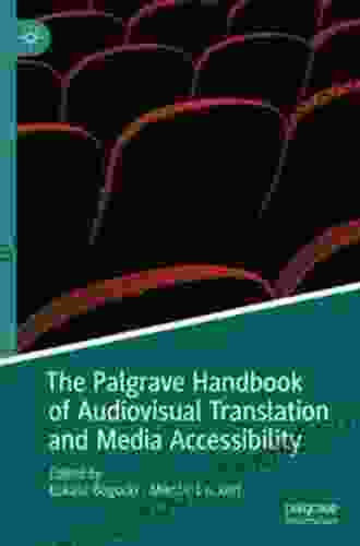 The Palgrave Handbook Of Audiovisual Translation And Media Accessibility (Palgrave Studies In Translating And Interpreting)