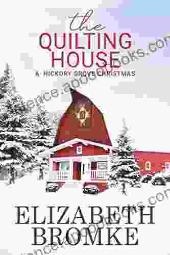 The Quilting House: A Hickory Grove Christmas