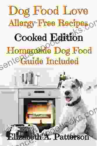 Dog Food Love: Allergy Free Recipes Cooked Edition: Homemade Dog Food Guide Included