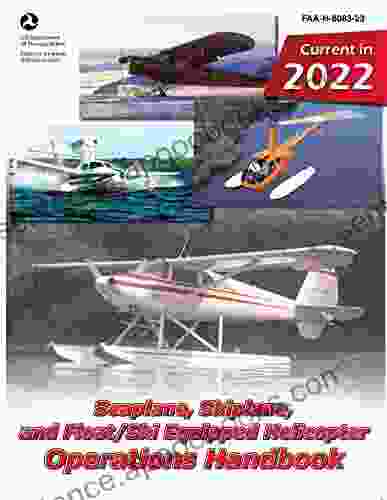 Seaplane Skiplane and Float/Ski Equipped Helicopter Operations Handbook FAA H 8083 23 (Color Print): Pilot Flight Training Study Guide