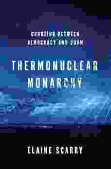 Thermonuclear Monarchy: Choosing Between Democracy and Doom